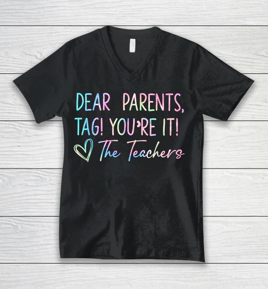 Dear Parents Tag You're It Last Day Of School Funny Unisex V-Neck T-Shirt
