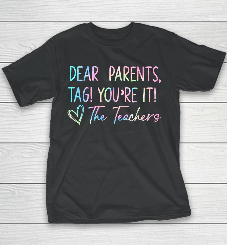 Dear Parents Tag You're It Last Day Of School Funny Youth T-Shirt