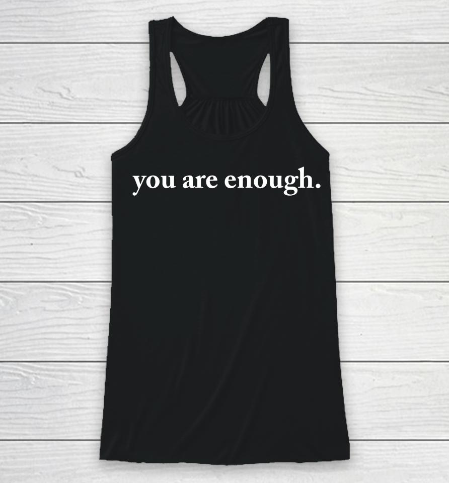 Dear Person Behind Me World Is A Better Place You Are Enough Racerback Tank