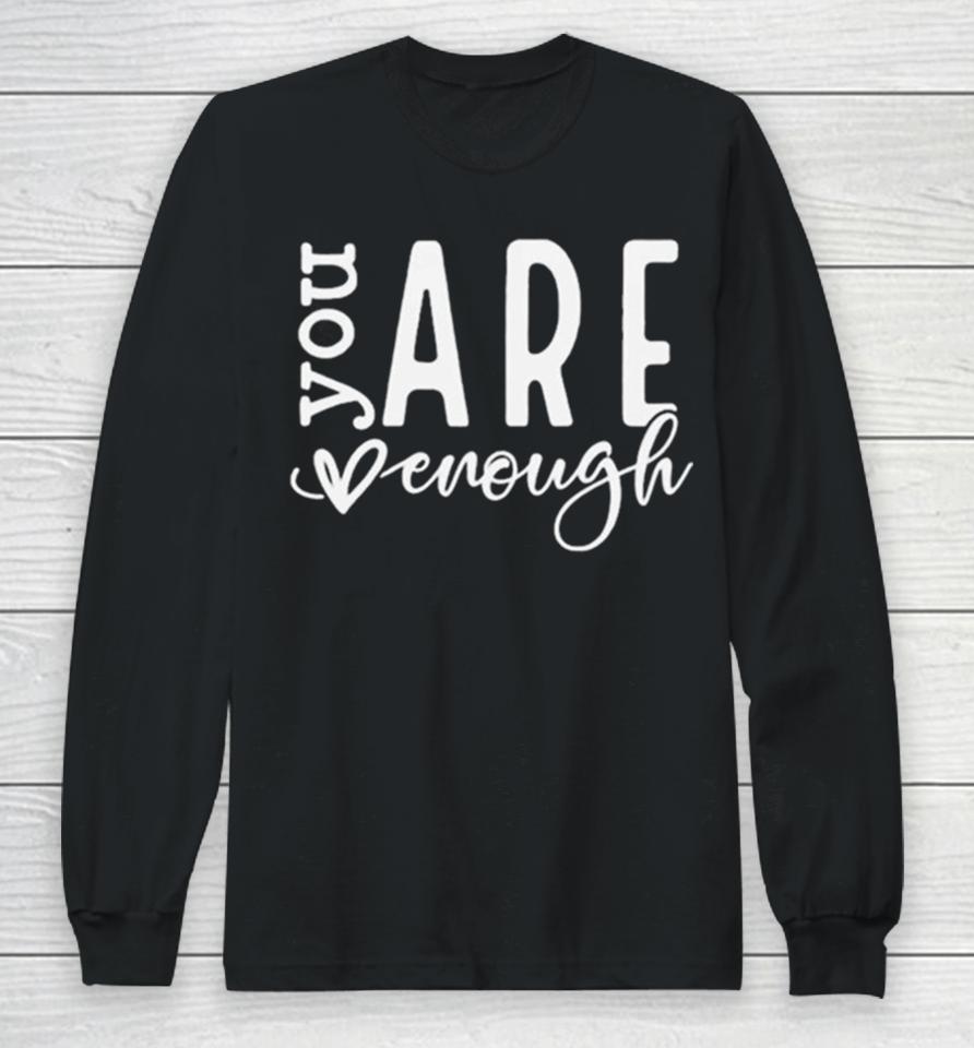 Dear Person Behind Me You Are Enough Love Awareness Peace Pullover Long Sleeve T-Shirt