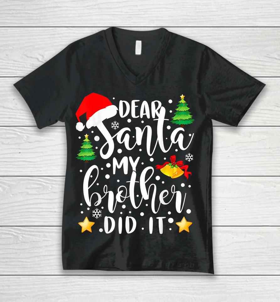 Dear Santa My Brother Did It Christmas Unisex V-Neck T-Shirt