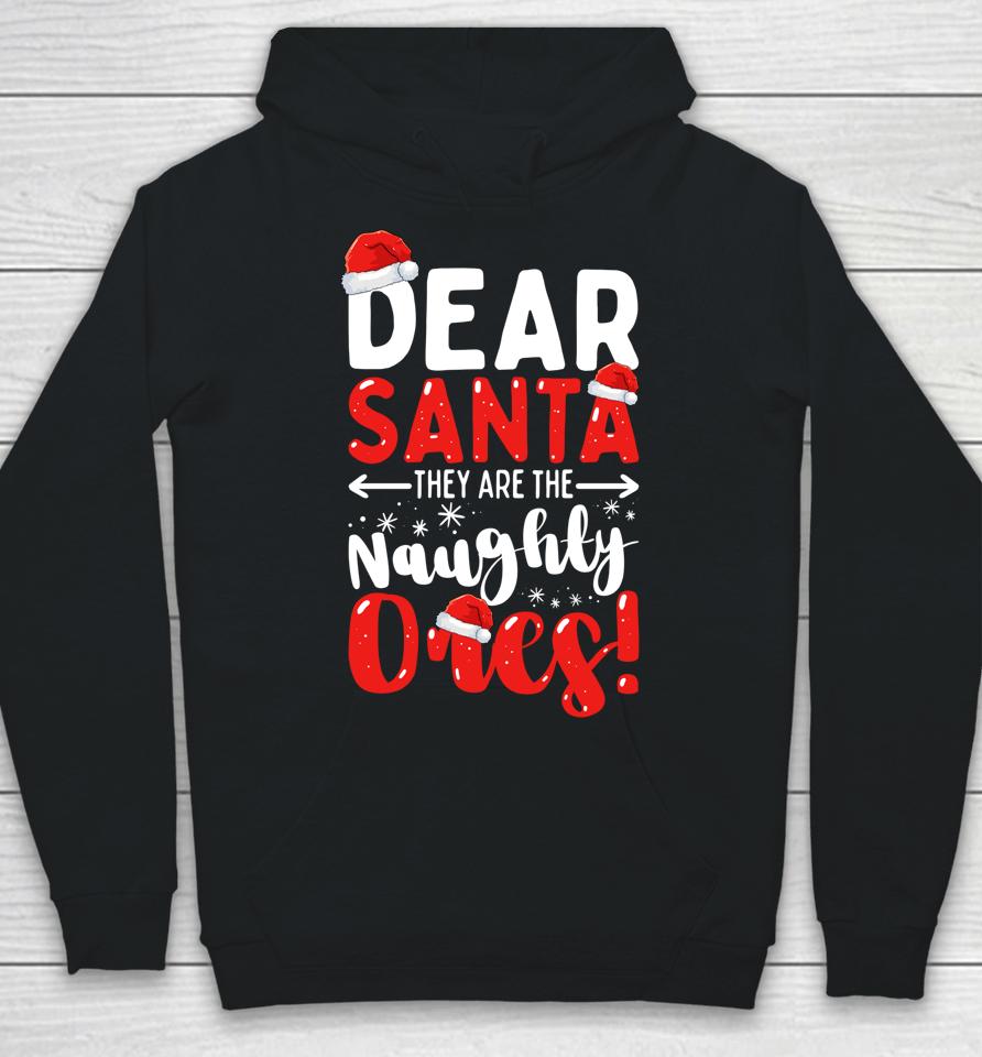 Dear Santa They Are The Naughty Ones Funny Christmas Hoodie