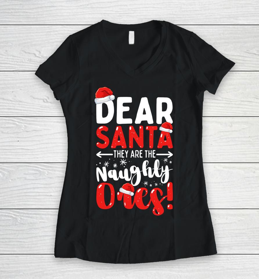 Dear Santa They Are The Naughty Ones Funny Christmas Women V-Neck T-Shirt