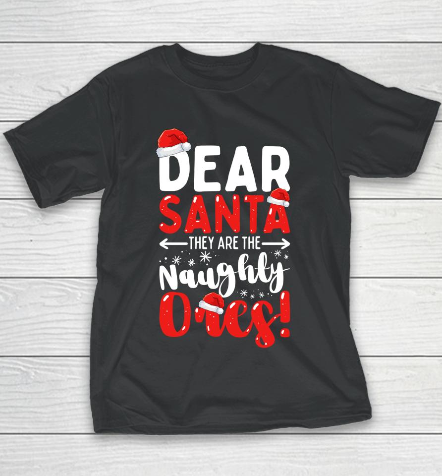 Dear Santa They Are The Naughty Ones Funny Christmas Youth T-Shirt