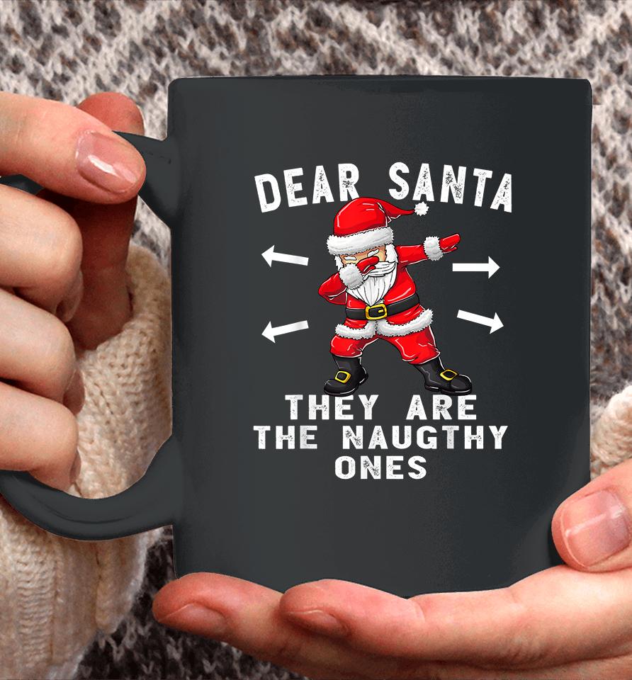 Dear Santa They Are The Naughty Ones Funny Christmas Coffee Mug