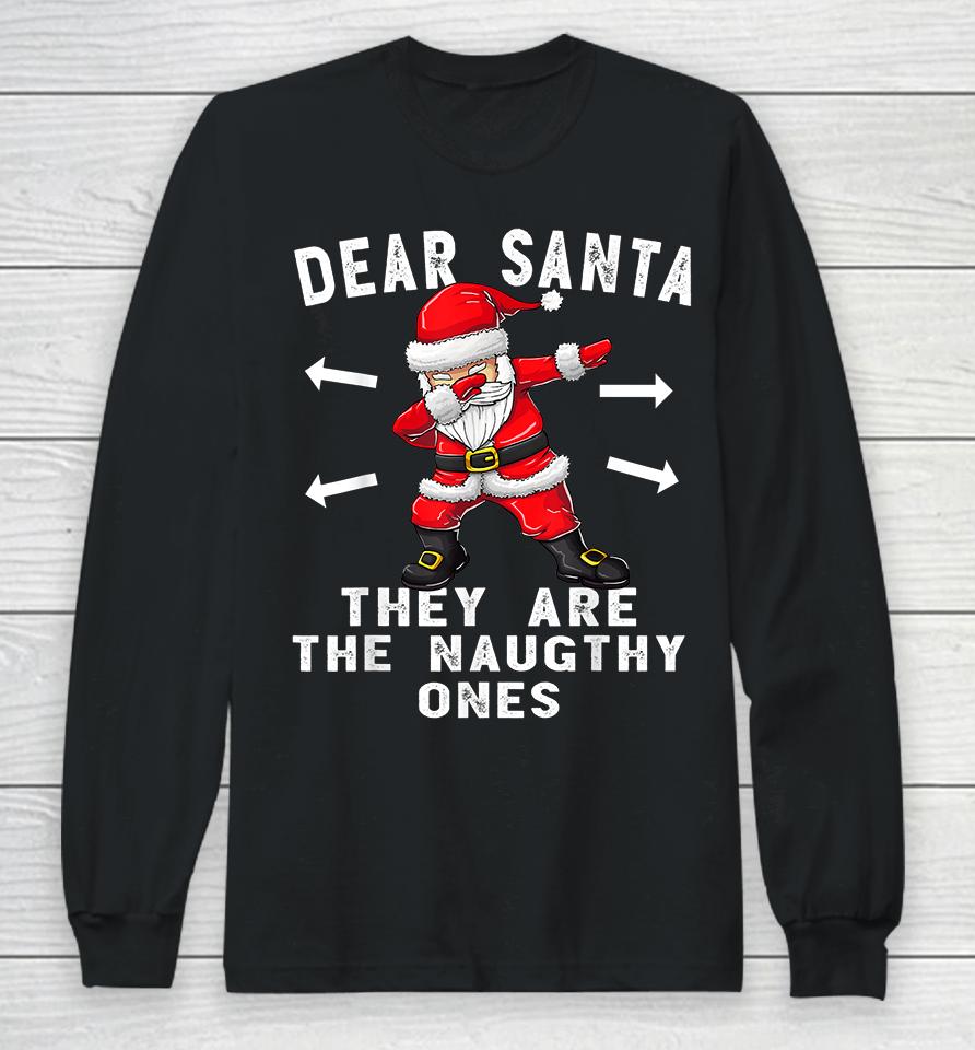 Dear Santa They Are The Naughty Ones Funny Christmas Long Sleeve T-Shirt
