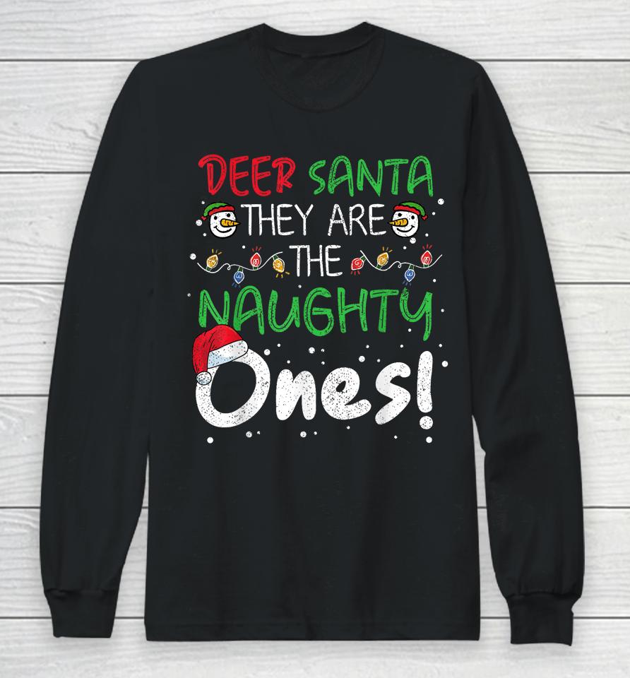 Dear Santa They Are The Naughty Ones Funny Christmas Xmas Long Sleeve T-Shirt