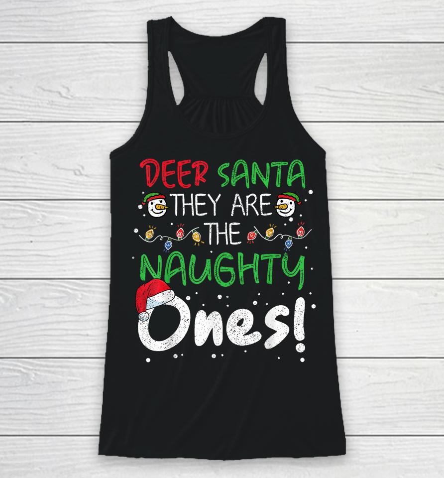 Dear Santa They Are The Naughty Ones Funny Christmas Xmas Racerback Tank