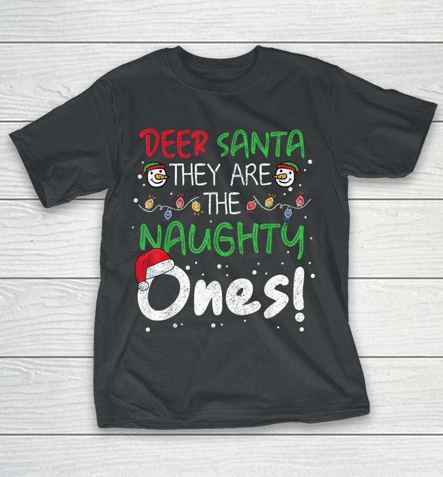 Dear Santa They Are The Naughty Ones Funny Christmas Xmas T-Shirt