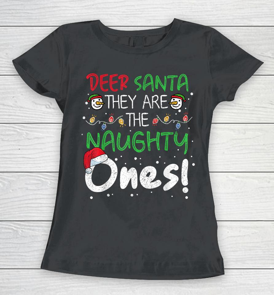 Dear Santa They Are The Naughty Ones Funny Christmas Xmas Women T-Shirt