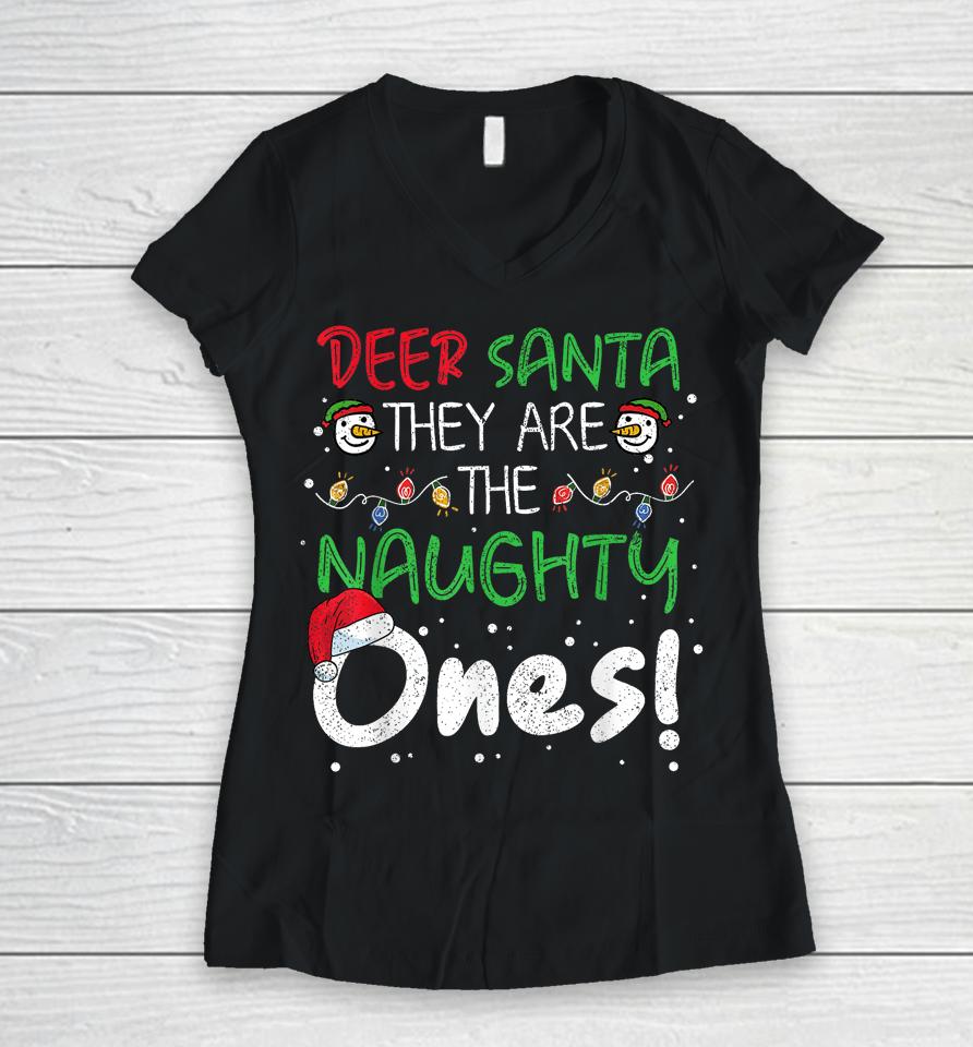 Dear Santa They Are The Naughty Ones Funny Christmas Xmas Women V-Neck T-Shirt