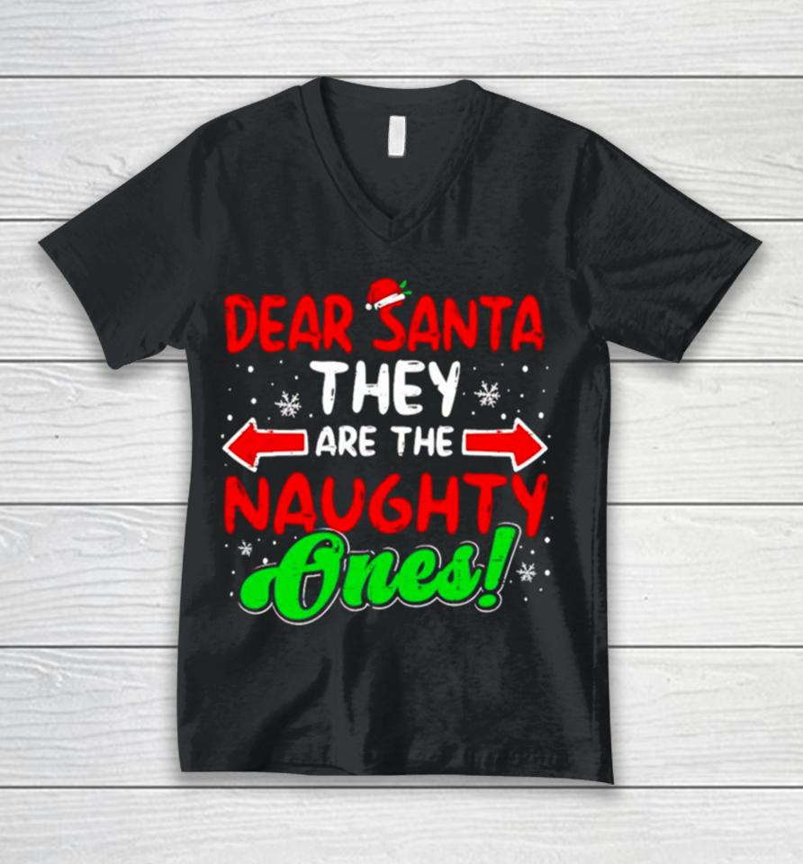 Dear Santa They Naughty Ones Christmas Unisex V-Neck T-Shirt