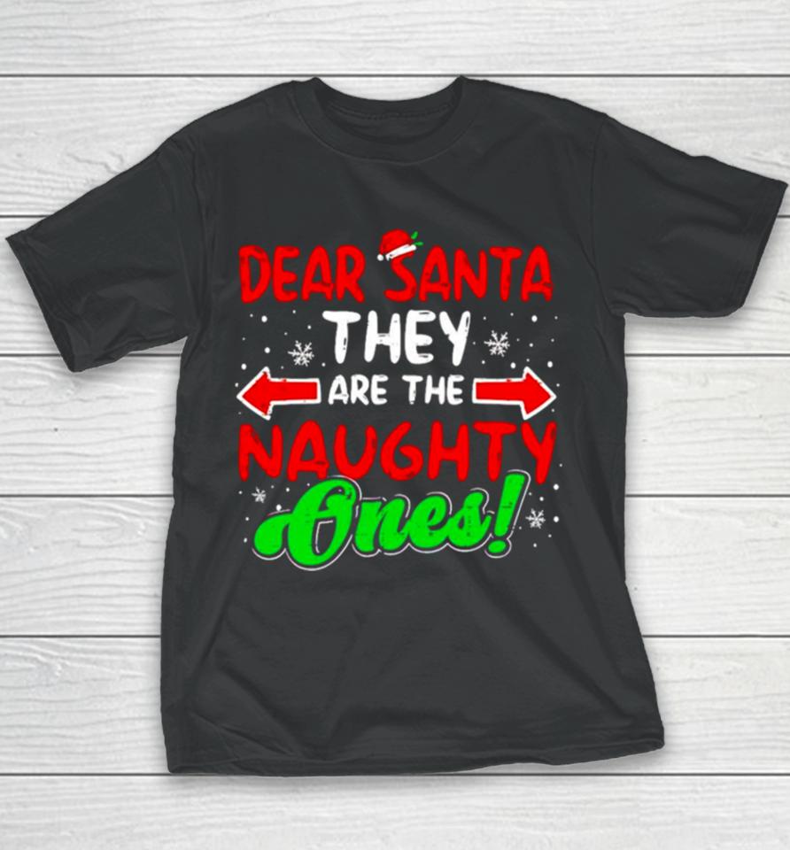 Dear Santa They Naughty Ones Christmas Youth T-Shirt