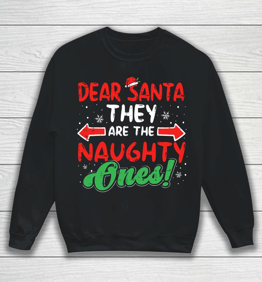 Dear Santa They Naughty Ones Christmas Xmas Sweatshirt
