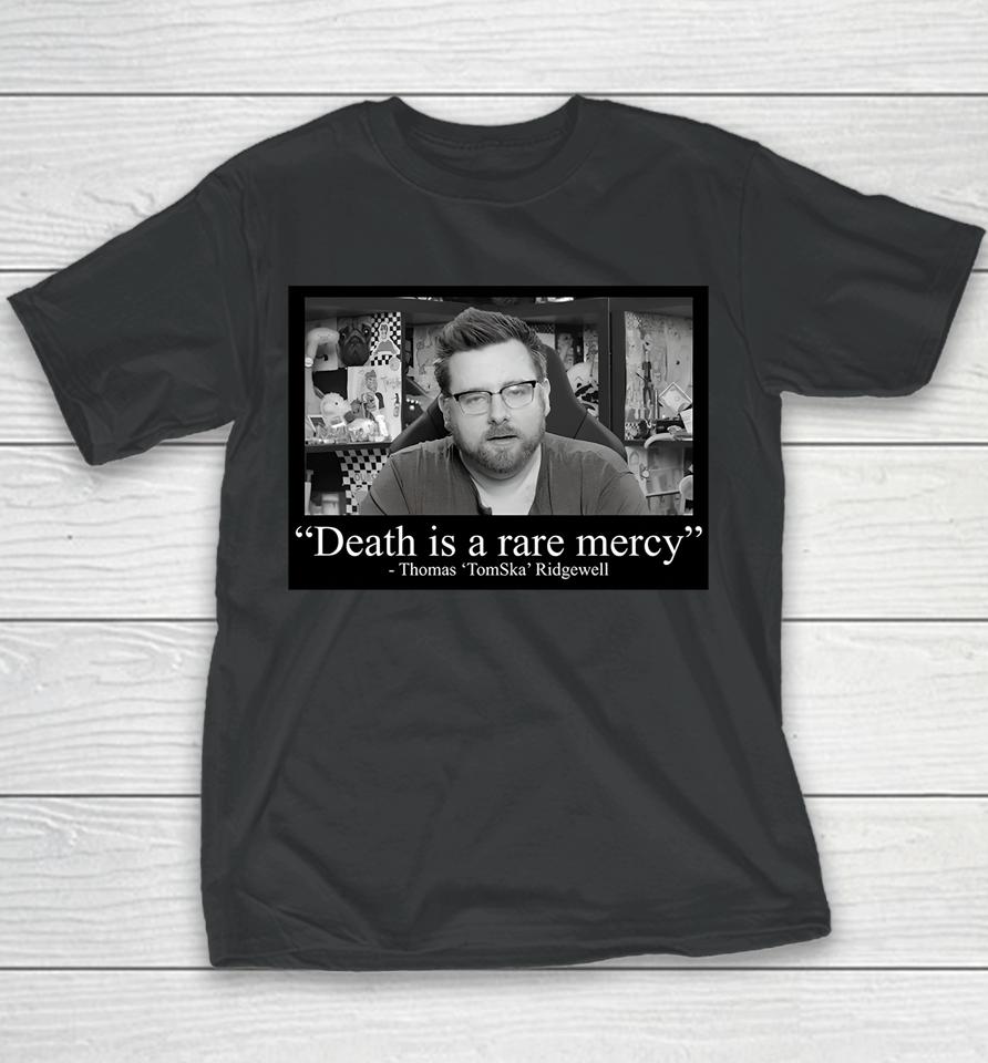 Death Is A Rare Mercy Thomas Tomska Ridgewell Youth T-Shirt
