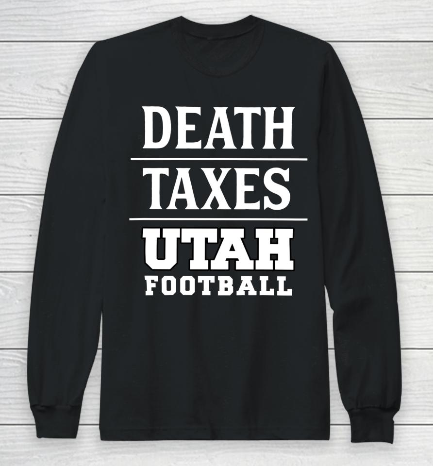Death Taxes Utah Football Long Sleeve T-Shirt