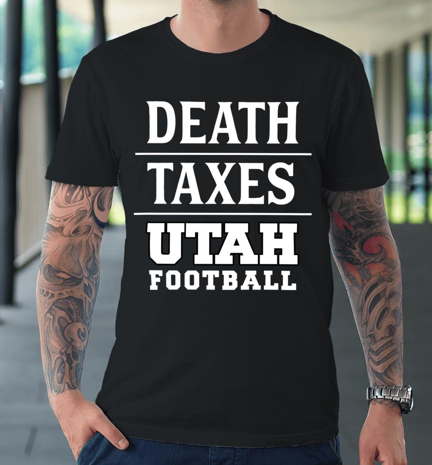 Death Taxes Utah Football Premium T-Shirt