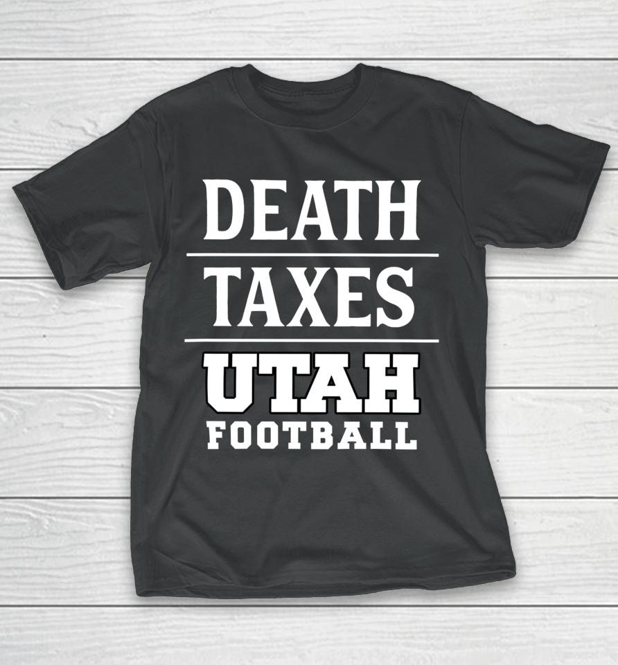 Death Taxes Utah Football T-Shirt
