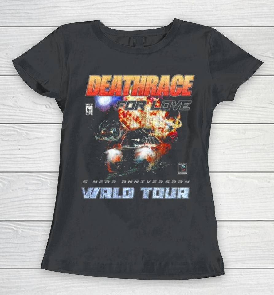 Deathrace For Love 5 Year Anniversary Wrld Tour Women T-Shirt