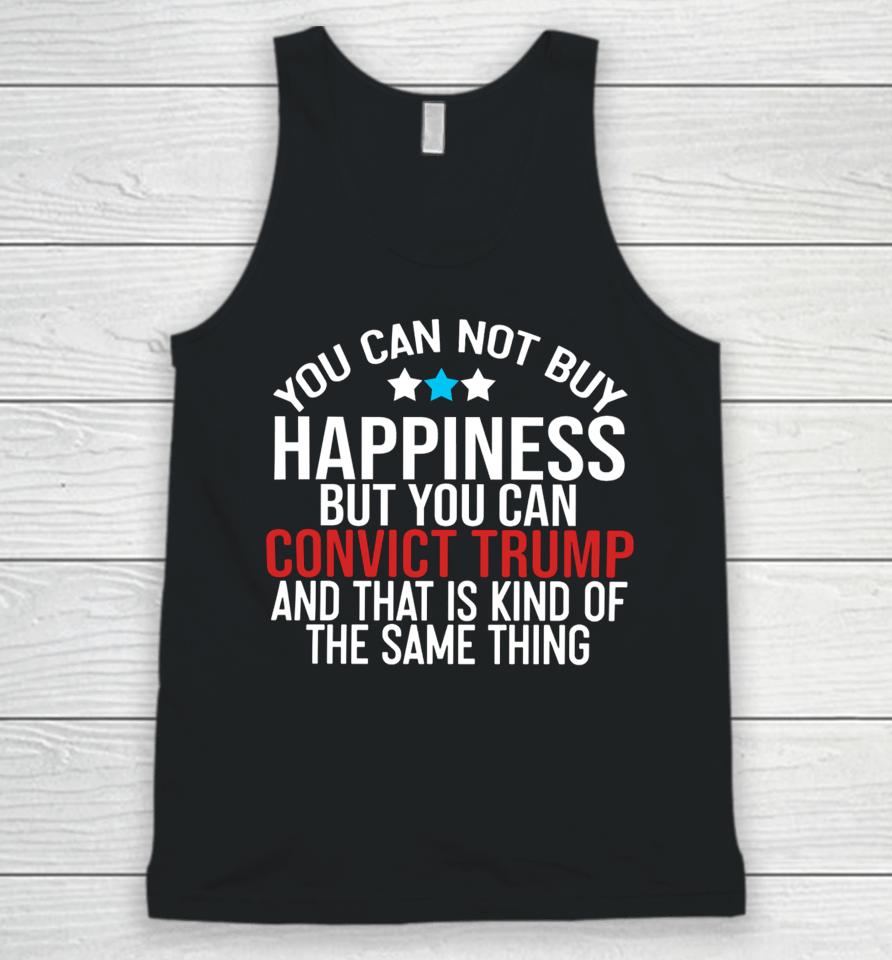 Deborah.nicki You Can Not Buy Happiness But You Can Convict Trump And That Is Kind Of The Same Thing Unisex Tank Top