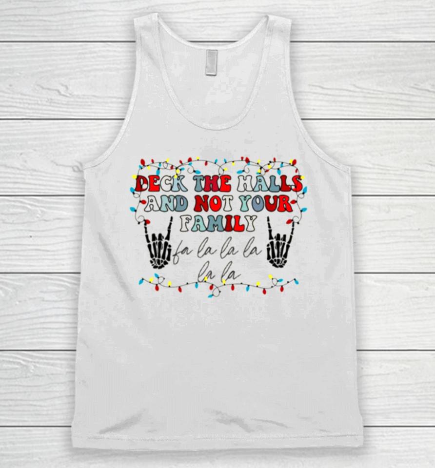 Deck The Halls And Not Your Family Unisex Tank Top