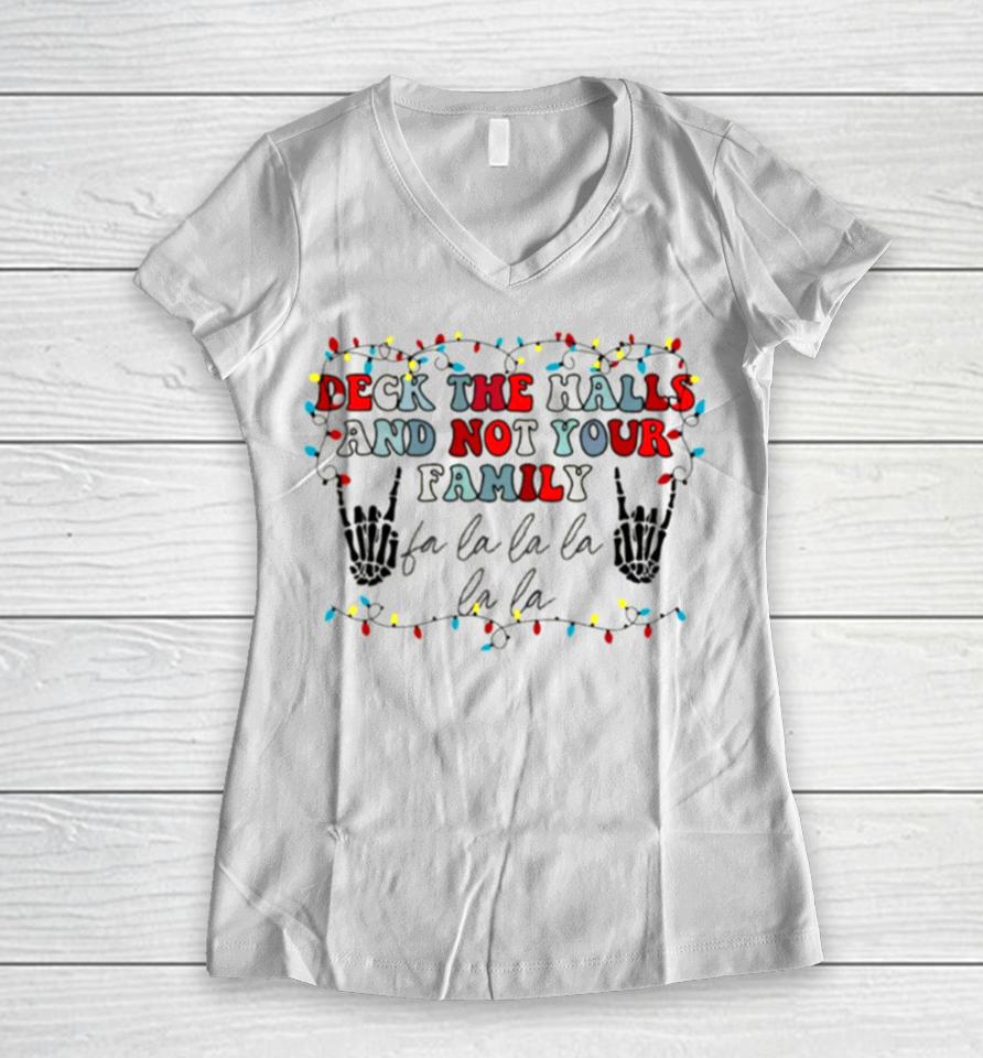 Deck The Halls And Not Your Family Women V-Neck T-Shirt