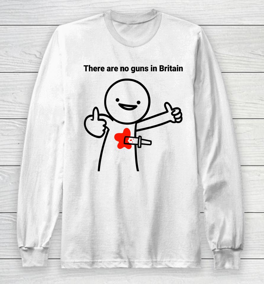 Declaration Of Memes There Are No Guns In Britain Long Sleeve T-Shirt