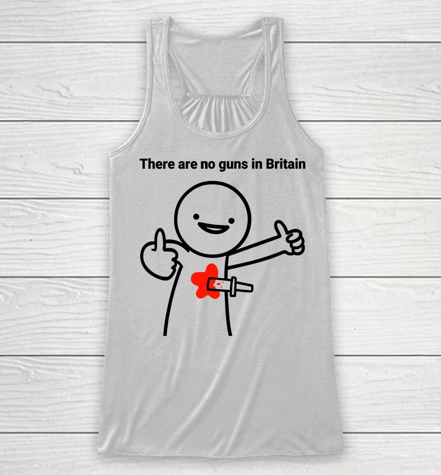 Declaration Of Memes There Are No Guns In Britain Racerback Tank