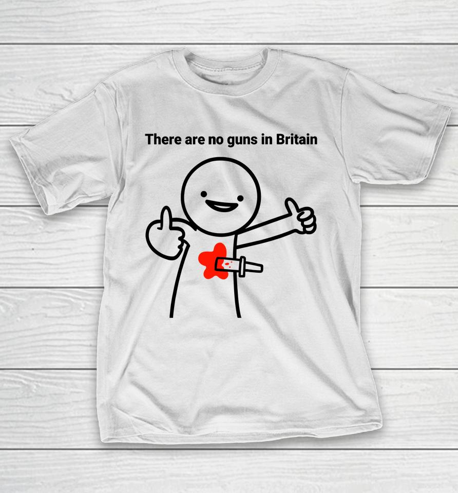Declaration Of Memes There Are No Guns In Britain T-Shirt