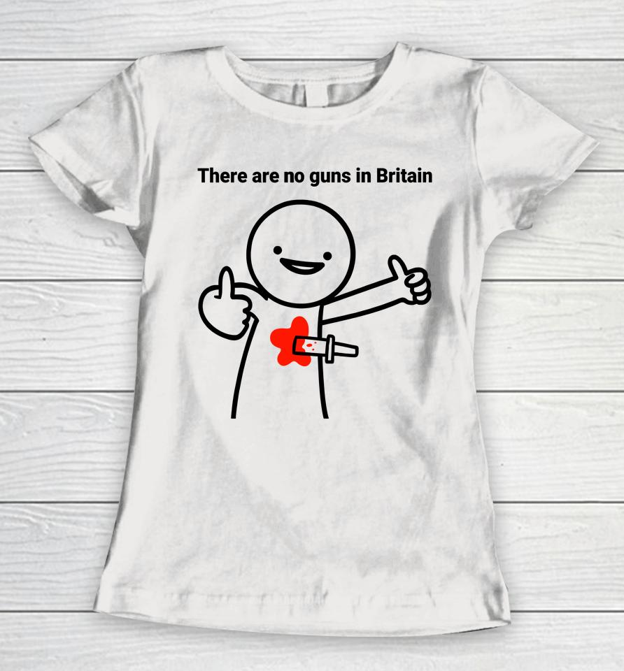 Declaration Of Memes There Are No Guns In Britain Women T-Shirt
