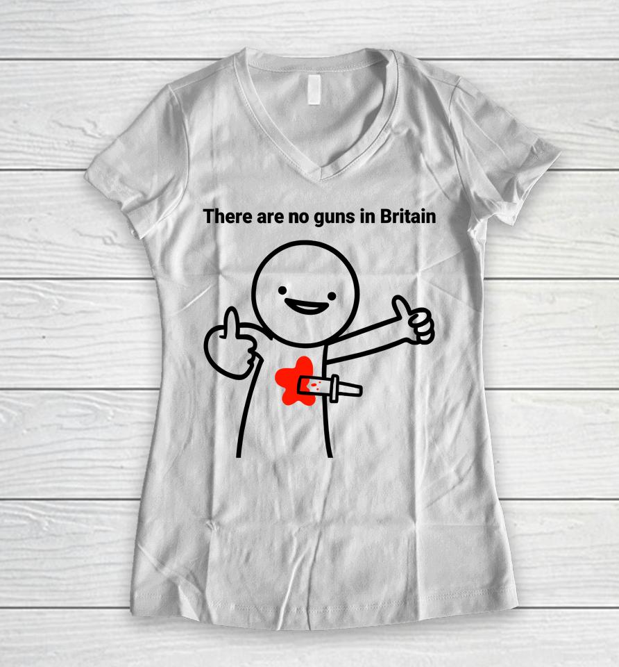 Declaration Of Memes There Are No Guns In Britain Women V-Neck T-Shirt