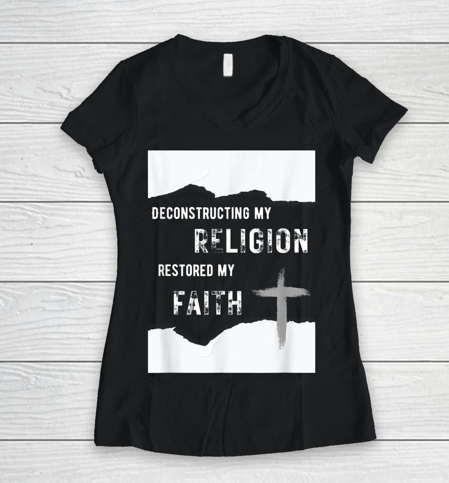 Deconstructing My Religion Restored My Faith Women V-Neck T-Shirt