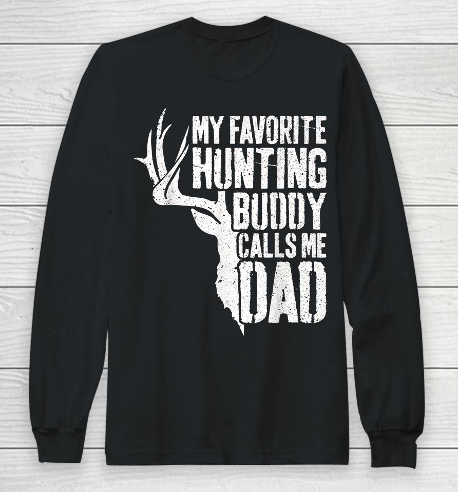 Deer Hunter My Favorite Hunting Buddy Calls Me Dad Long Sleeve T-Shirt