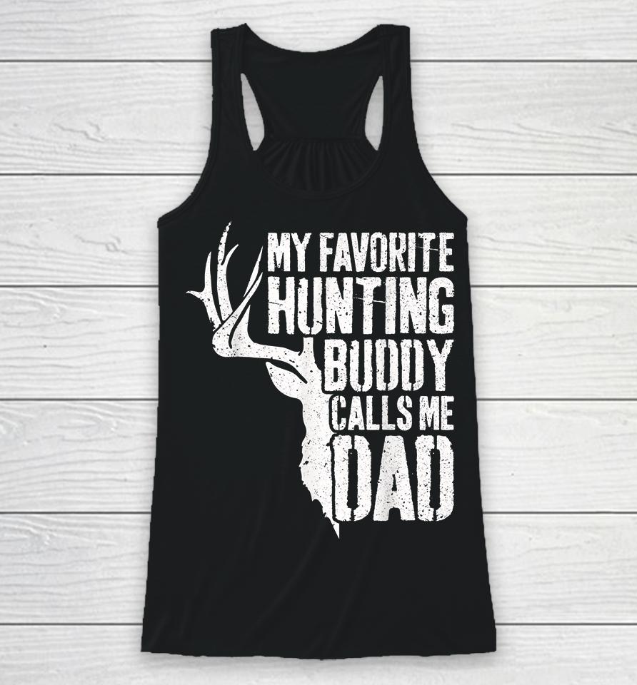 Deer Hunter My Favorite Hunting Buddy Calls Me Dad Racerback Tank