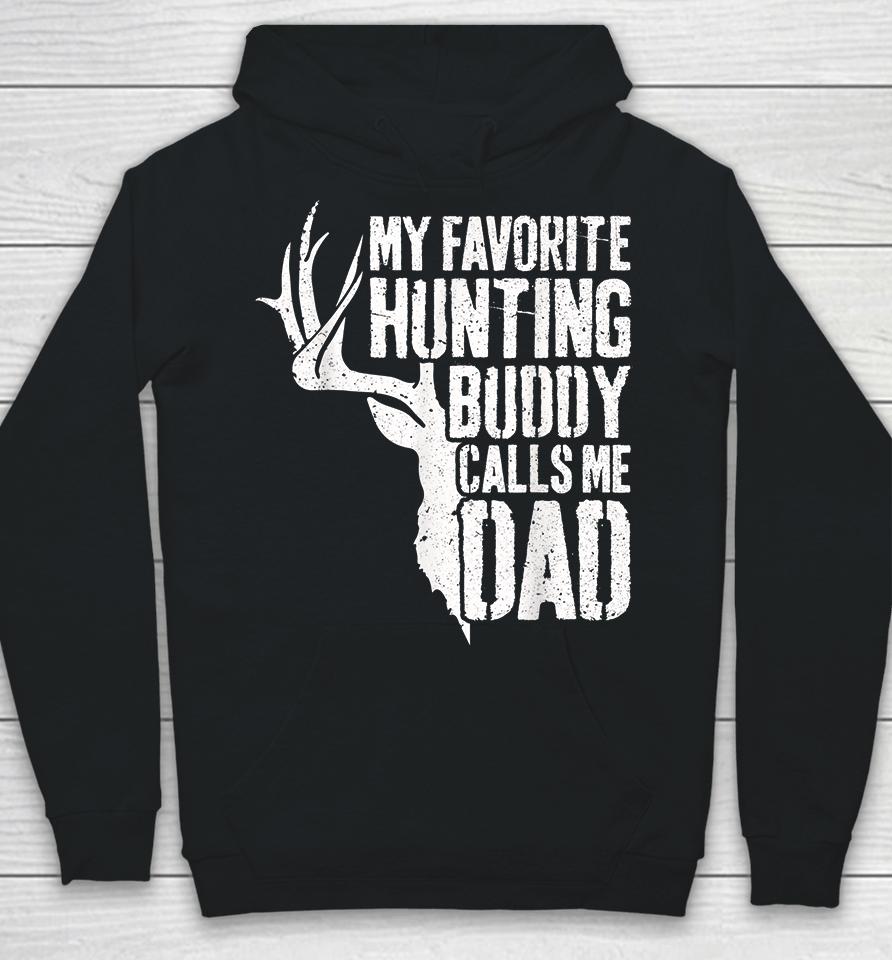 Deer Hunter My Favorite Hunting Buddy Calls Me Dad Hoodie