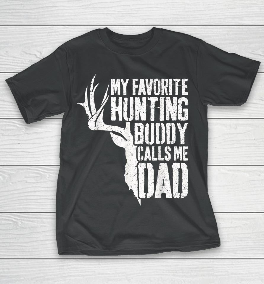 Deer Hunter My Favorite Hunting Buddy Calls Me Dad T-Shirt