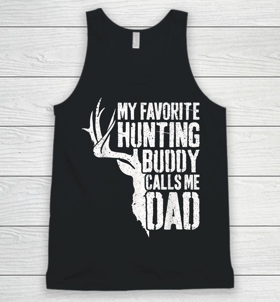Deer Hunter My Favorite Hunting Buddy Calls Me Dad Unisex Tank Top