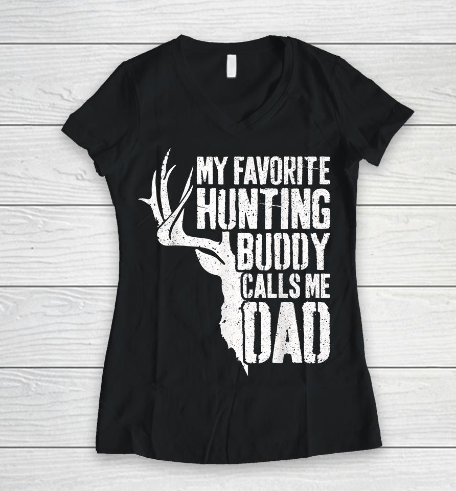 Deer Hunter My Favorite Hunting Buddy Calls Me Dad Women V-Neck T-Shirt