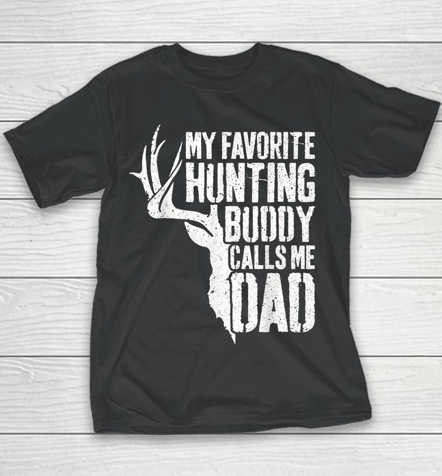 Deer Hunter My Favorite Hunting Buddy Calls Me Dad Youth T-Shirt