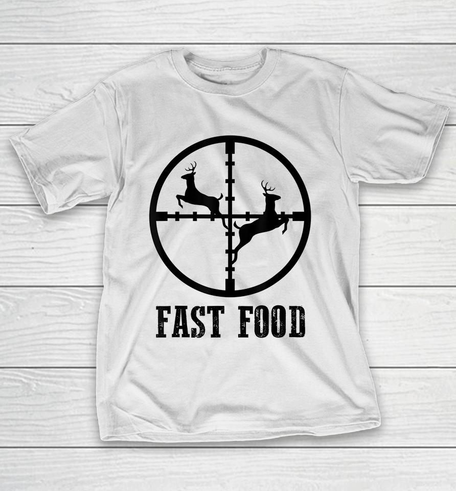Deer Hunting Funny Hunter Fast Food T-Shirt