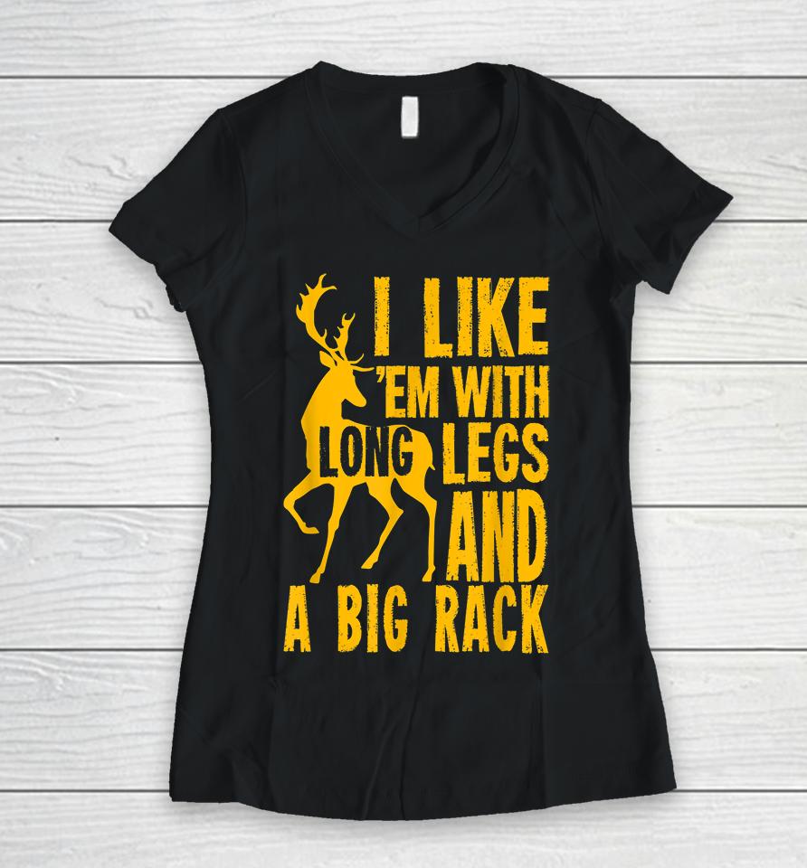 Deer Hunting I Love Them With Long Legs And A Big Rack Women V-Neck T-Shirt