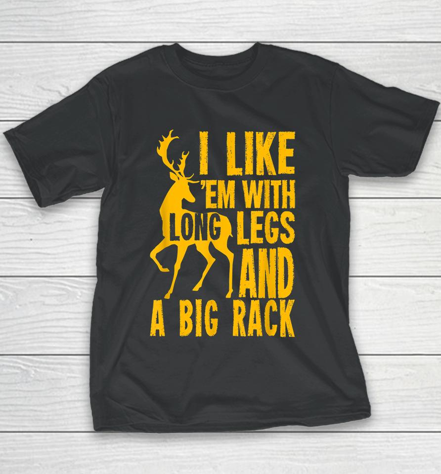 Deer Hunting I Love Them With Long Legs And A Big Rack Youth T-Shirt