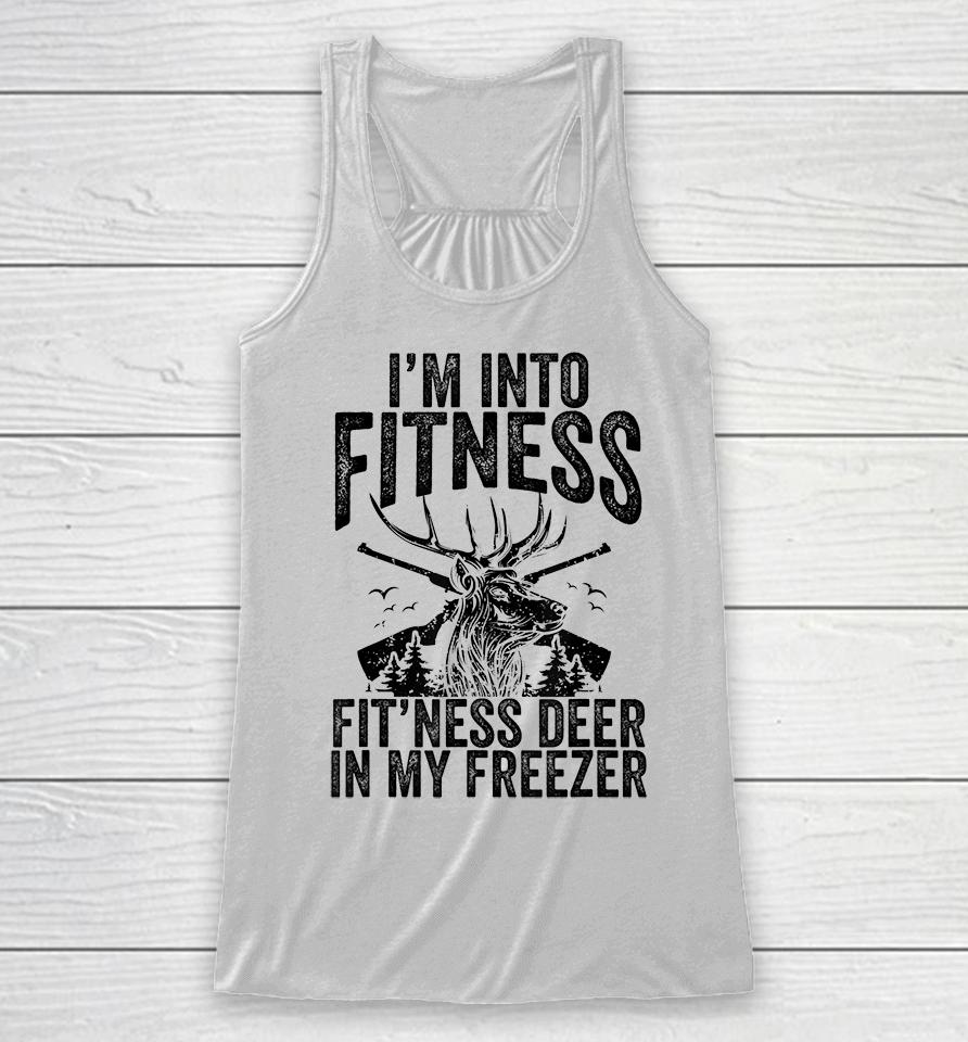Deer Hunting I'm Into Fitness Fit'ness Deer In My Freezer Racerback Tank