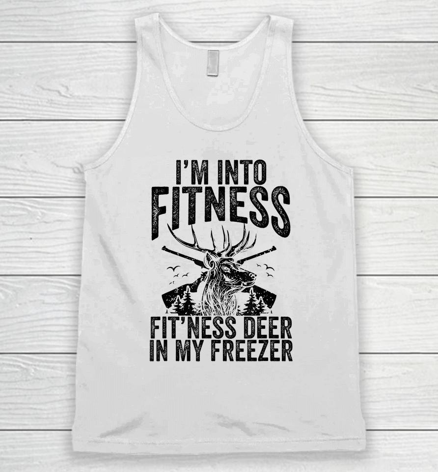 Deer Hunting I'm Into Fitness Fit'ness Deer In My Freezer Unisex Tank Top
