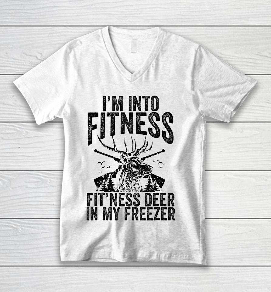 Deer Hunting I'm Into Fitness Fit'ness Deer In My Freezer Unisex V-Neck T-Shirt
