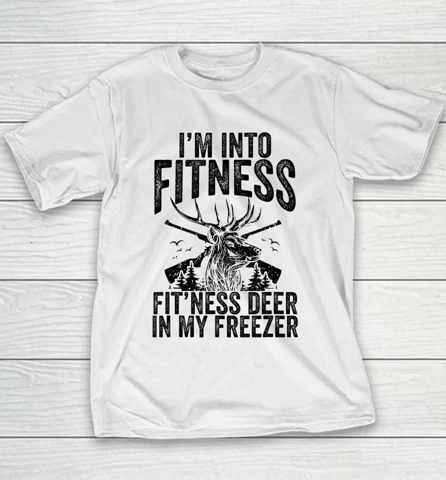 Deer Hunting I'm Into Fitness Fit'ness Deer In My Freezer Youth T-Shirt