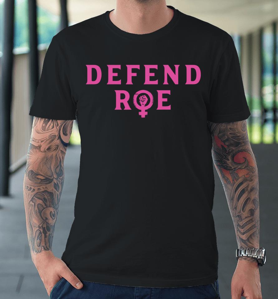 Defend Roe V Wade Pro Choice Abortion Rights Feminism Premium T-Shirt