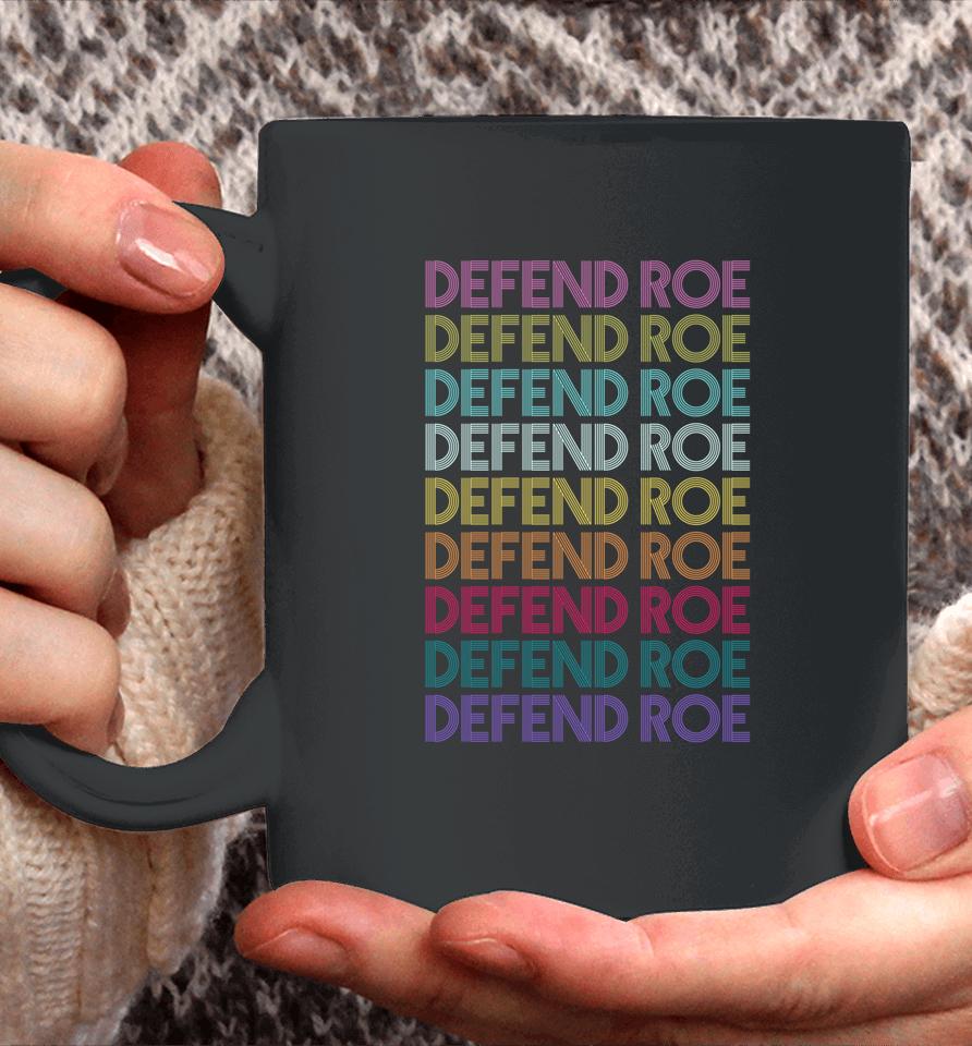 Defend Roe V Wade Pro Choice Feminism Women's Rights Coffee Mug