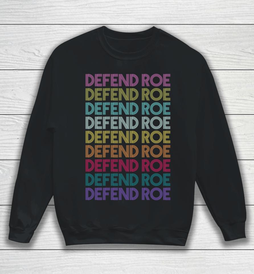 Defend Roe V Wade Pro Choice Feminism Women's Rights Sweatshirt
