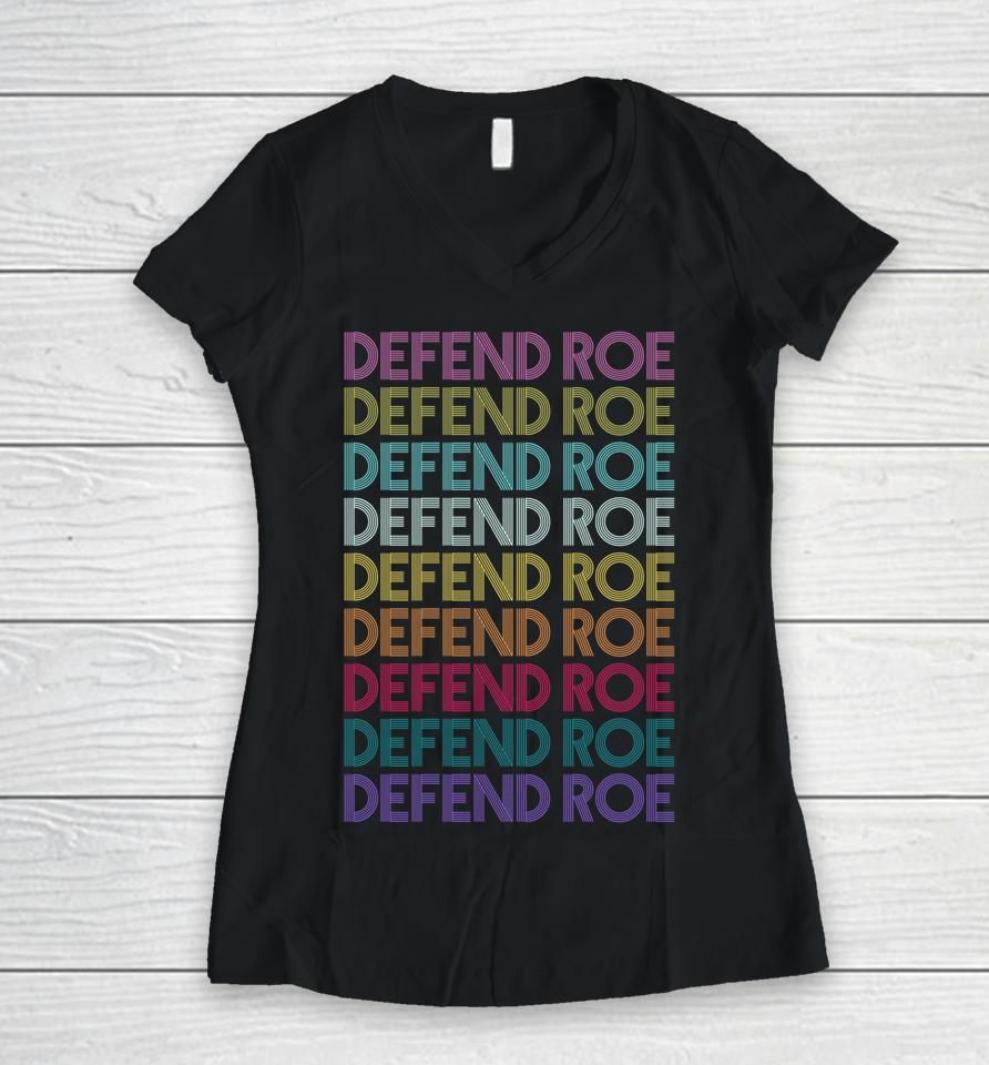 Defend Roe V Wade Pro Choice Feminism Women's Rights Women V-Neck T-Shirt